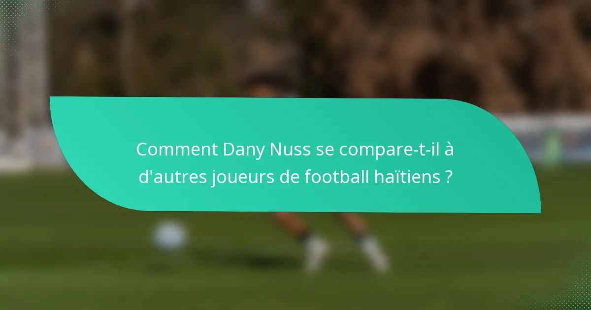 Comment Dany Nuss se compare-t-il à d'autres joueurs de football haïtiens ?