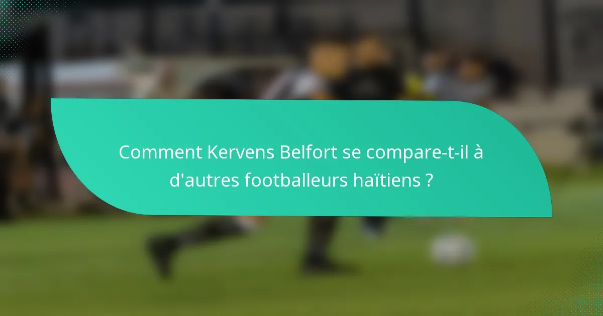 Comment Kervens Belfort se compare-t-il à d'autres footballeurs haïtiens ?