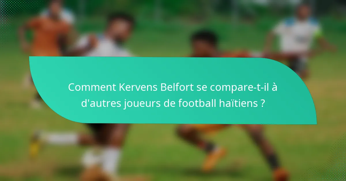 Comment Kervens Belfort se compare-t-il à d'autres joueurs de football haïtiens ?