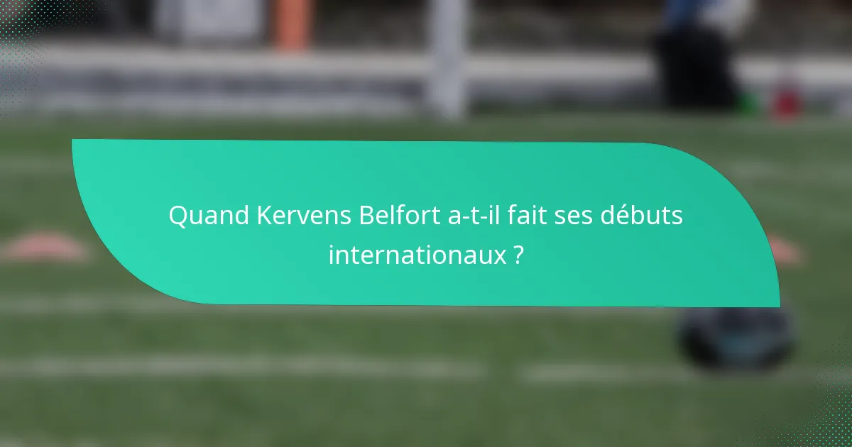 Quand Kervens Belfort a-t-il fait ses débuts internationaux ?