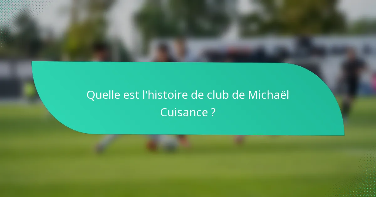 Quelle est l'histoire de club de Michaël Cuisance ?