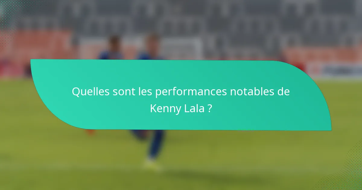 Quelles sont les performances notables de Kenny Lala ?