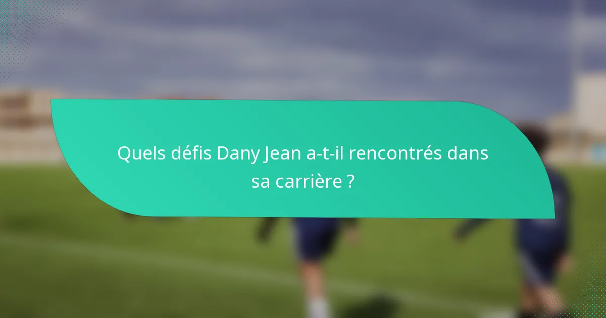 Quels défis Dany Jean a-t-il rencontrés dans sa carrière ?