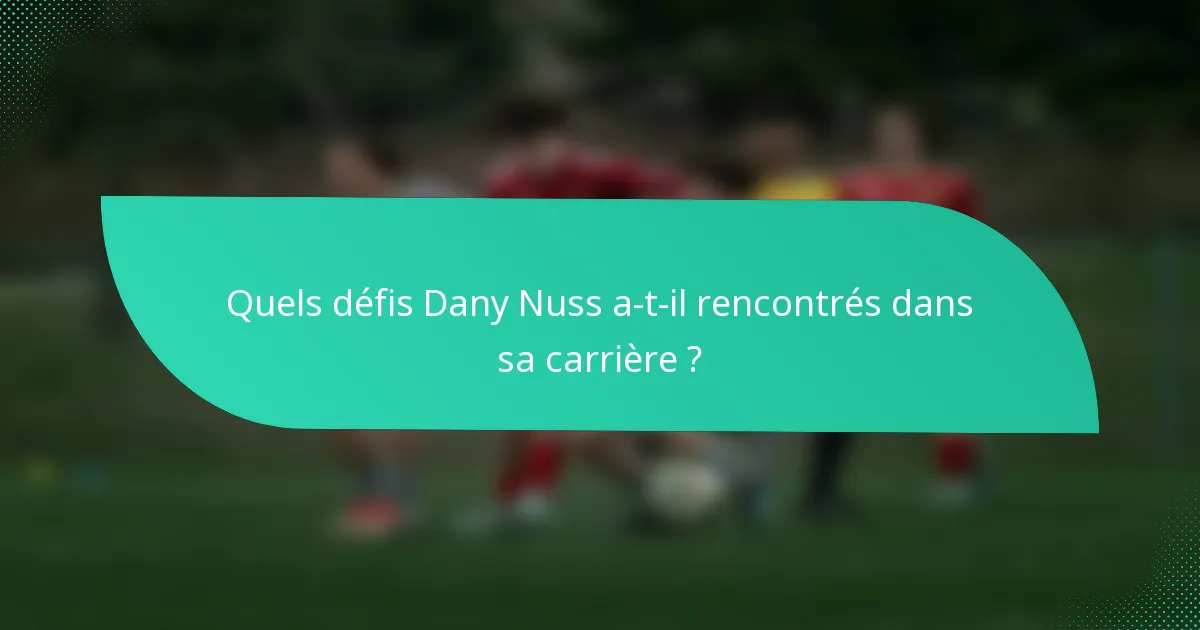 Quels défis Dany Nuss a-t-il rencontrés dans sa carrière ?