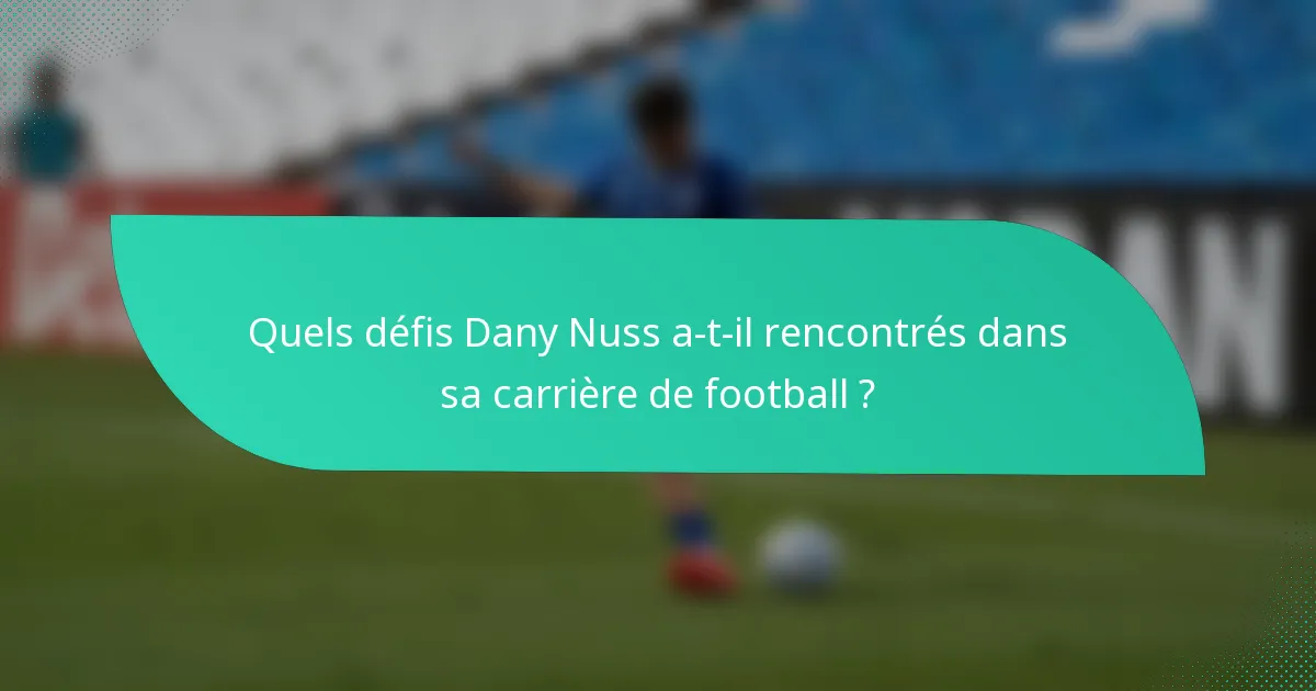 Quels défis Dany Nuss a-t-il rencontrés dans sa carrière de football ?
