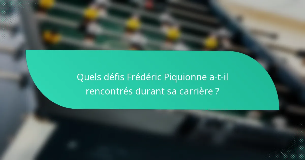 Quels défis Frédéric Piquionne a-t-il rencontrés durant sa carrière ?