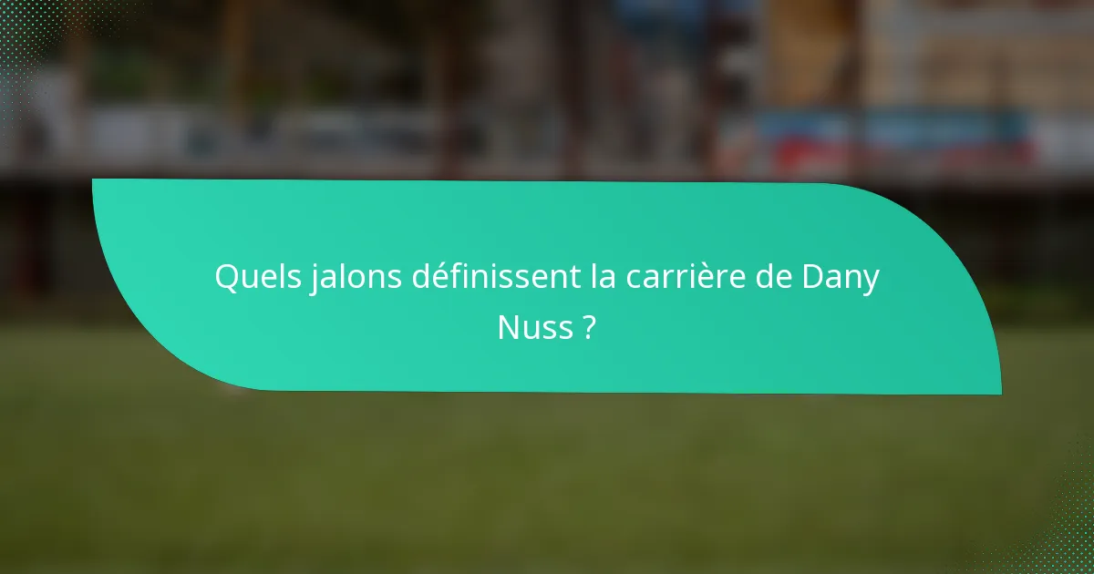 Quels jalons définissent la carrière de Dany Nuss ?