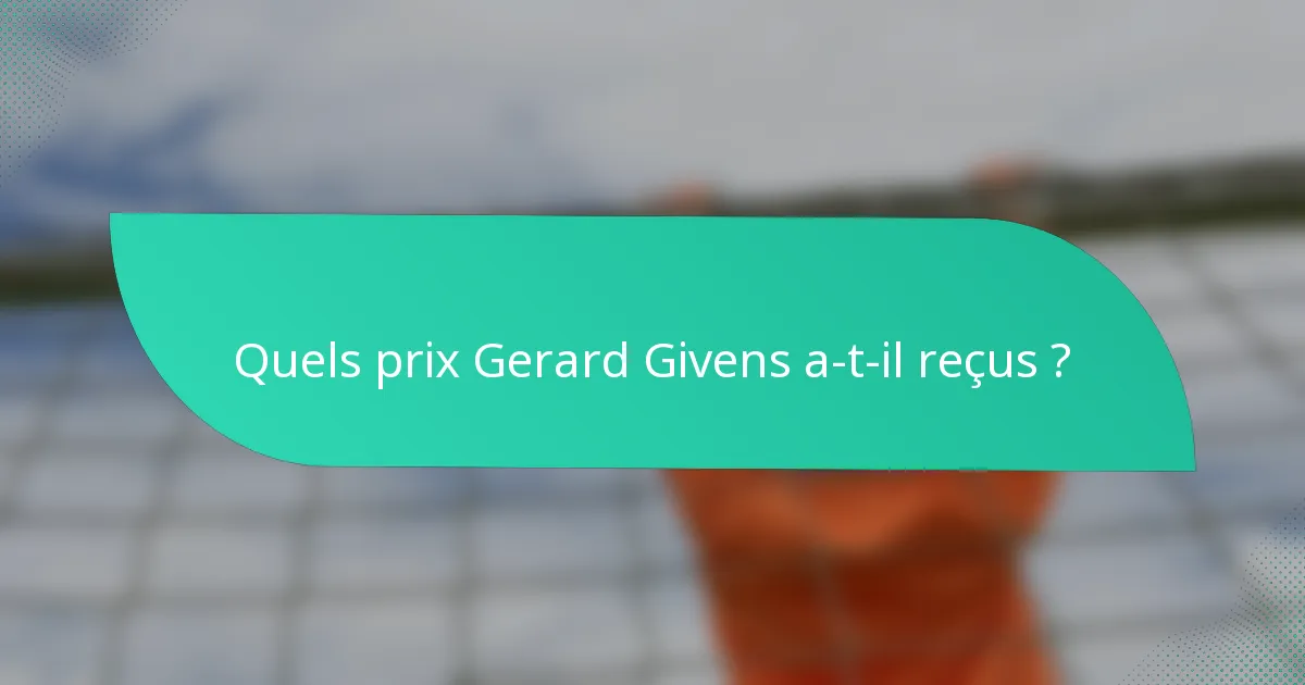 Quels prix Gerard Givens a-t-il reçus ?