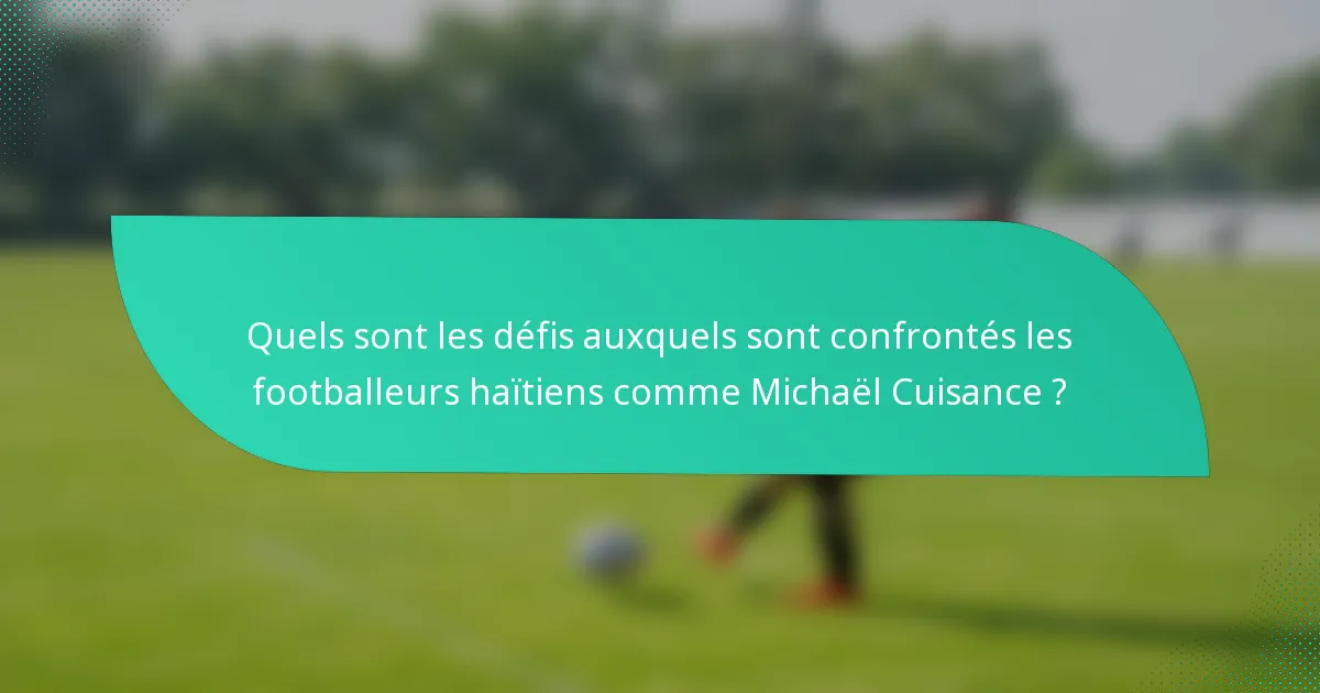 Quels sont les défis auxquels sont confrontés les footballeurs haïtiens comme Michaël Cuisance ?