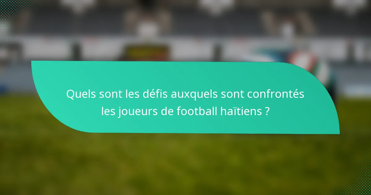 Quels sont les défis auxquels sont confrontés les joueurs de football haïtiens ?
