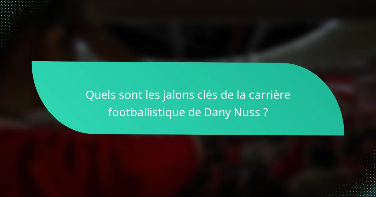Quels sont les jalons clés de la carrière footballistique de Dany Nuss ?